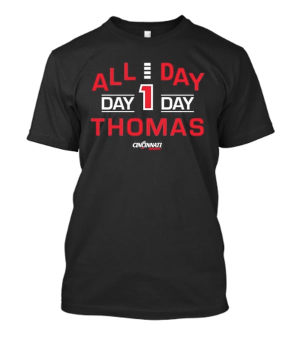 All Day Day 1 Day Thomas Cincinnati Bearcats T-Shirt