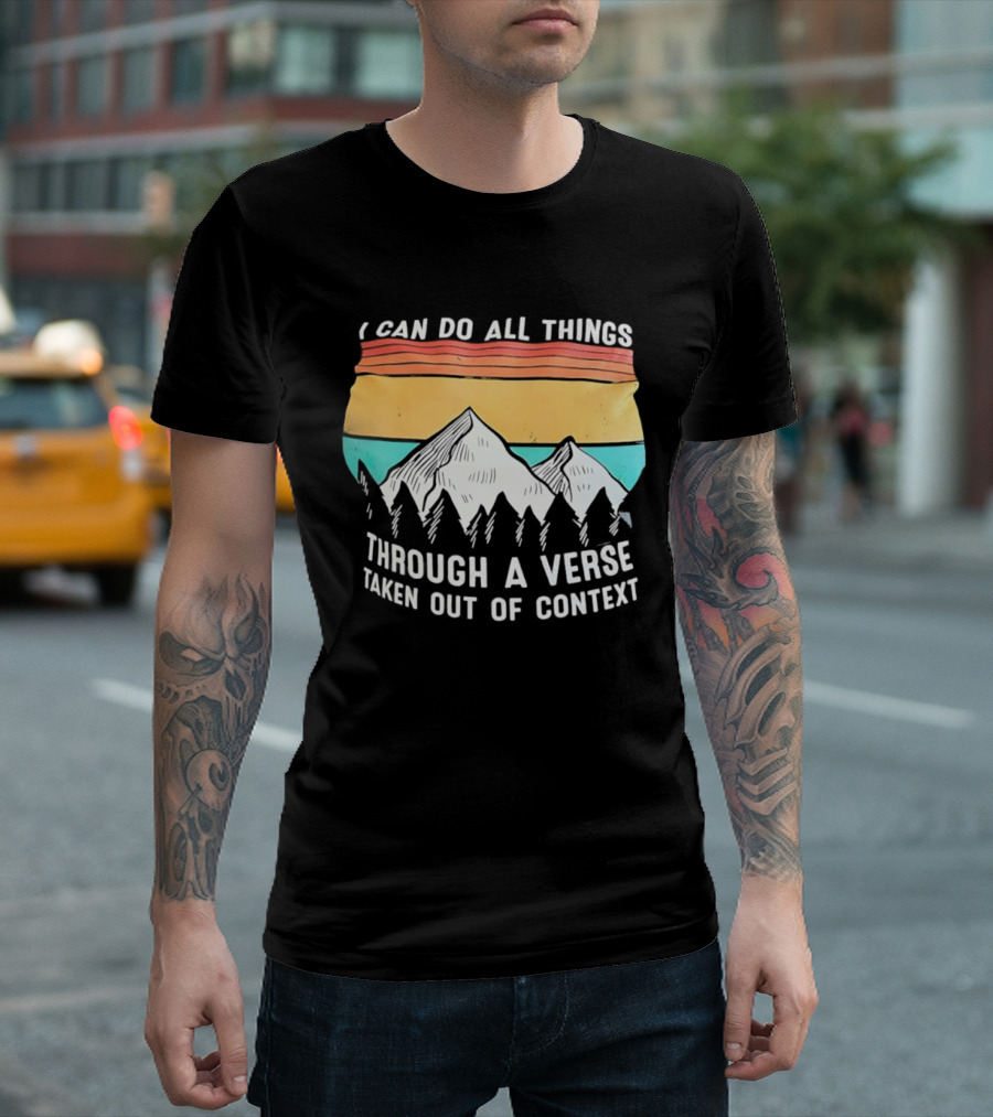 I Can Do All Things Through A Verse Taken Out Of Context Mountains Vintage Philippians T-Shirt