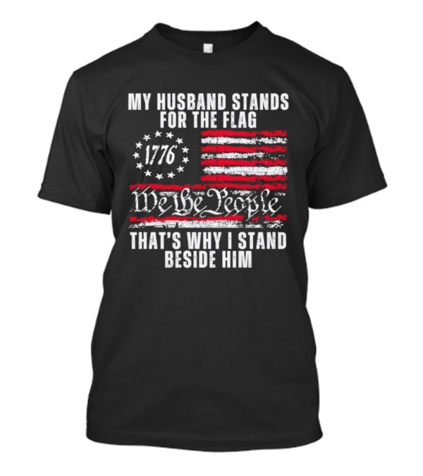 Patriotic 1776 We The People My Husband Stands For The Flag T-Shirt