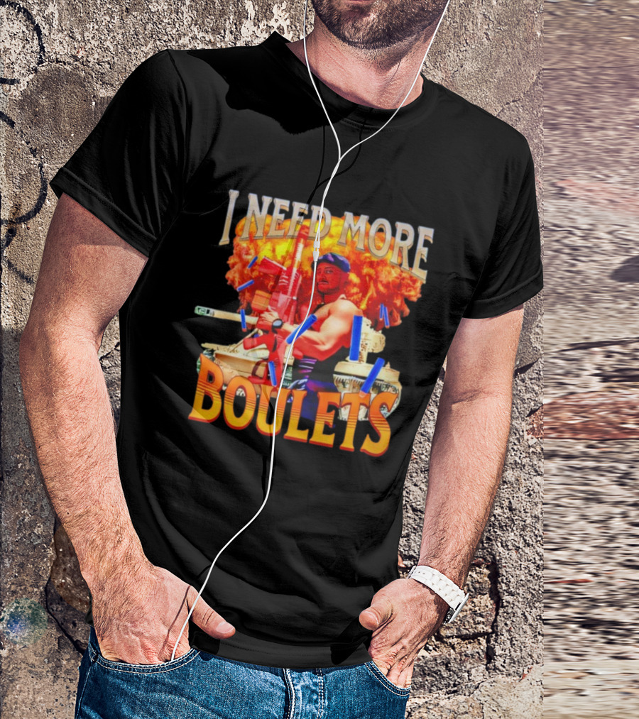I Need More Boulets Action Hero Explosion Nerf Guns T-Shirt