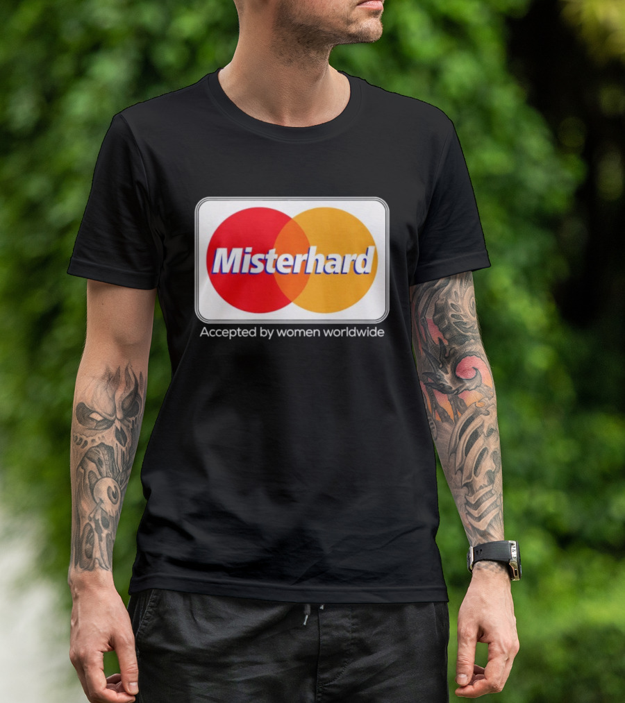 Misterhard Accepted By Women Worldwide Parody T-Shirt