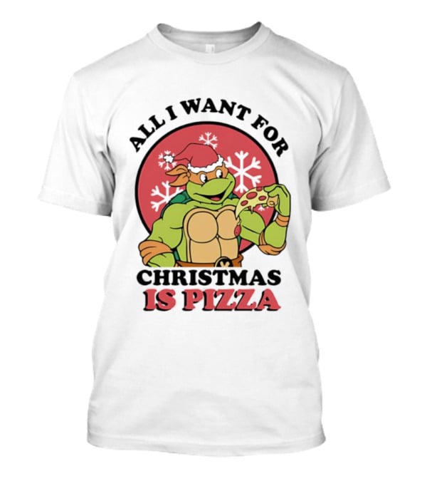 All I Want For Christmas Is Pizza Teenage Mutant Ninja Turtles Santa Hat Michelangelo T-Shirt