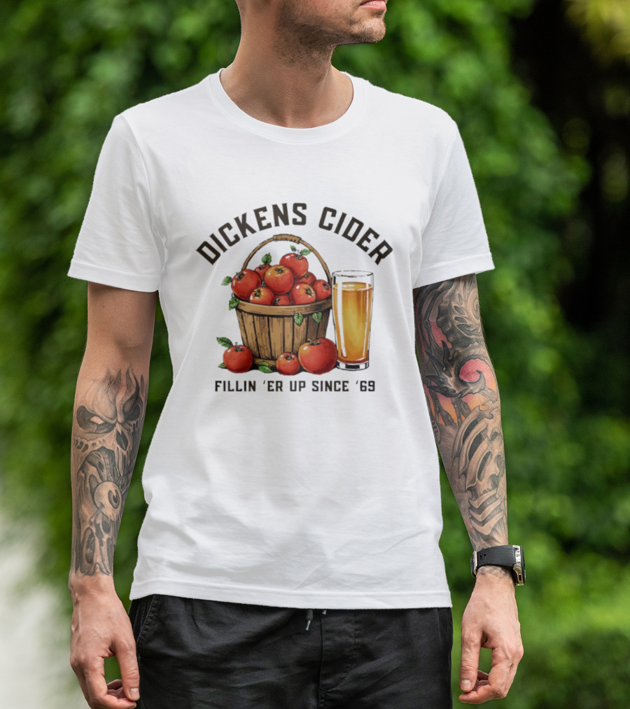 Dickens Cider Fillin ‘Er Up Since ’69 Apple Basket And Glass T-Shirt