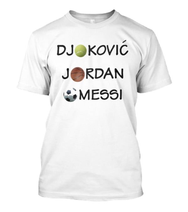 Djokovic Jordan Messi Tennis Basketball Soccer Fusion T-Shirt