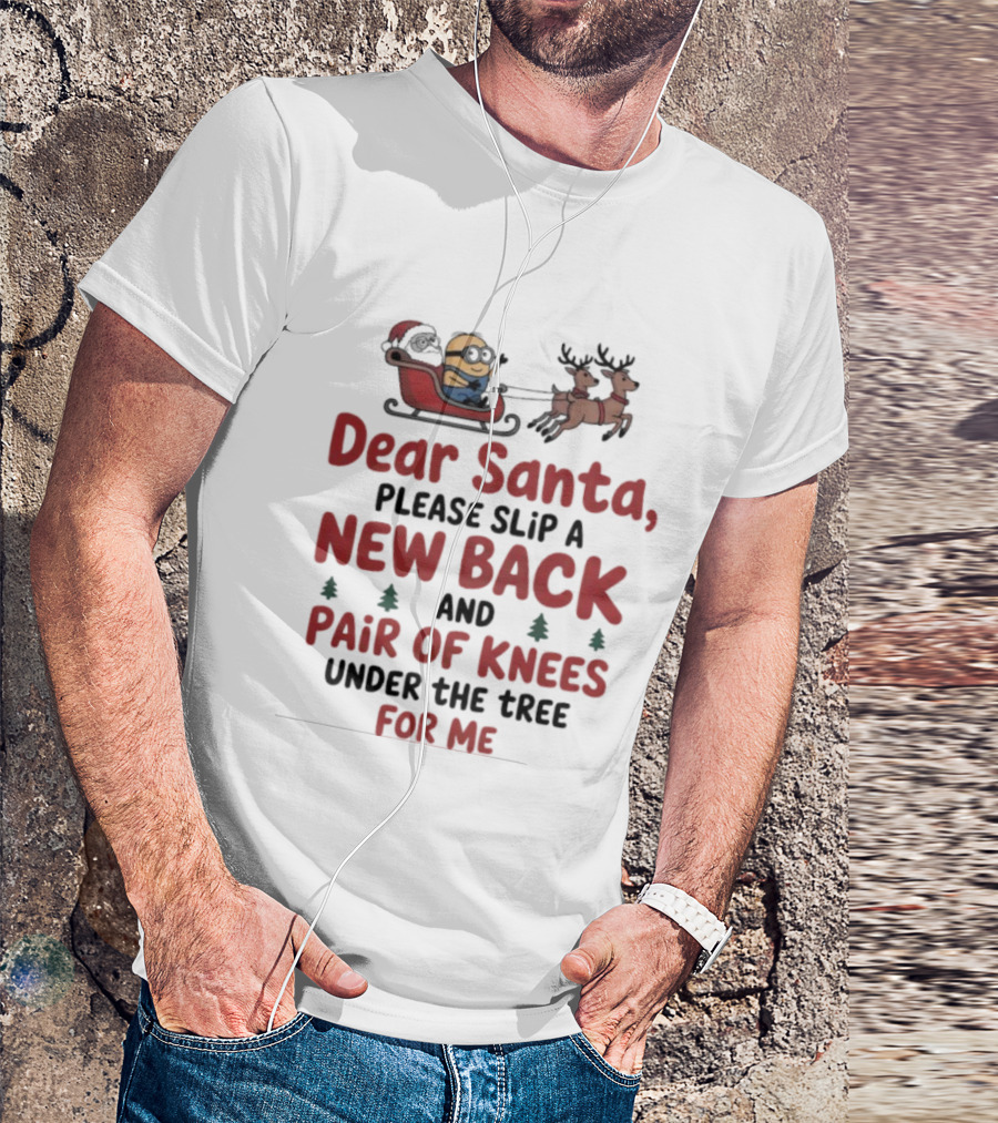 Minion Dear Santa New Back Pair Of Knees Under The Tree Christmas T-Shirt