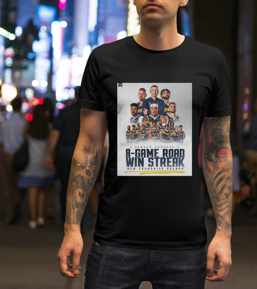 Denver Nuggets 8-Game Road Win Streak New Franchise Record T-Shirt