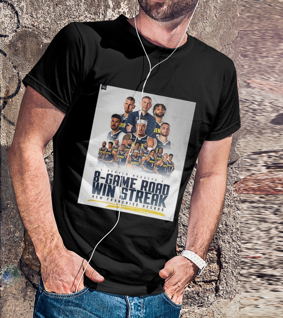 Denver Nuggets 8-Game Road Win Streak New Franchise Record T-Shirt