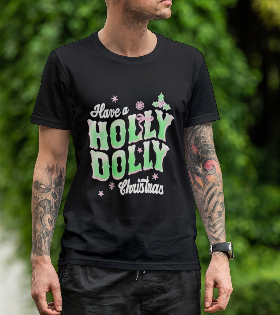 Have A Holly Dolly Christmas Holiday Season Green Pink Decor T-Shirt