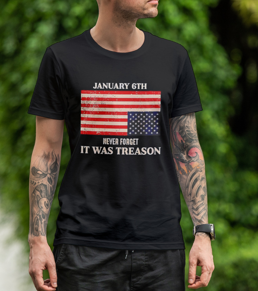 January 6th Never Forget It Was Treason American Flag T-Shirt