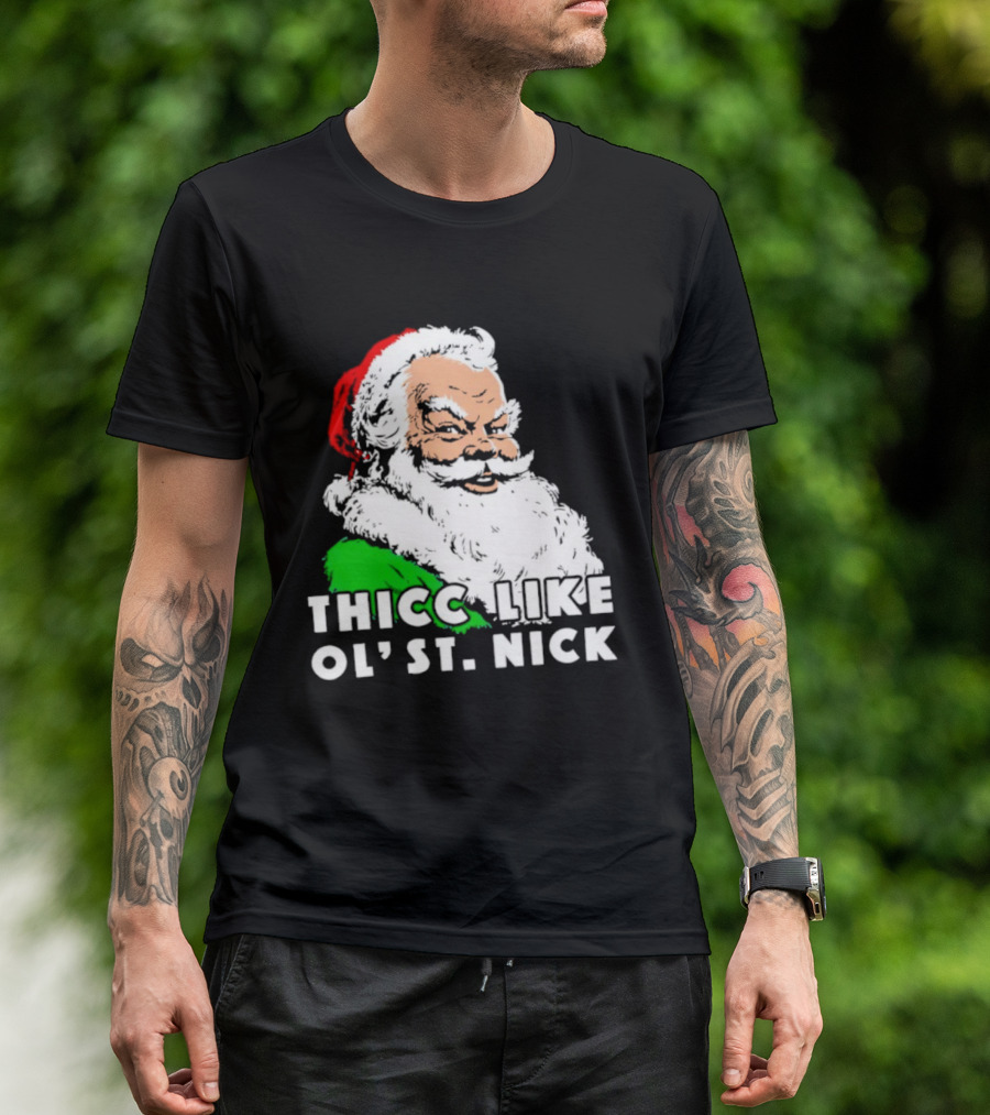 Thicc Like Ol’ St. Nick Santa Christmas T-Shirt