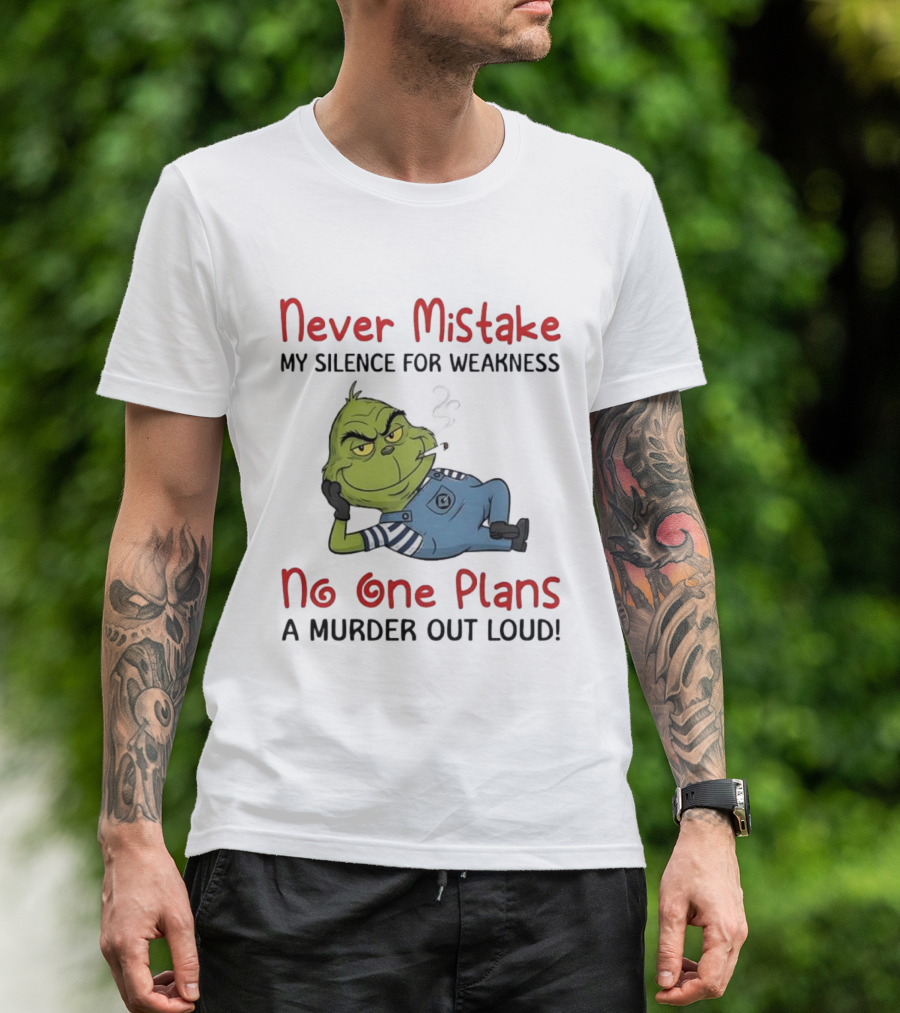 Minion Grinch Never Mistake My Silence No One Plans A Murder Out Loud T-Shirt