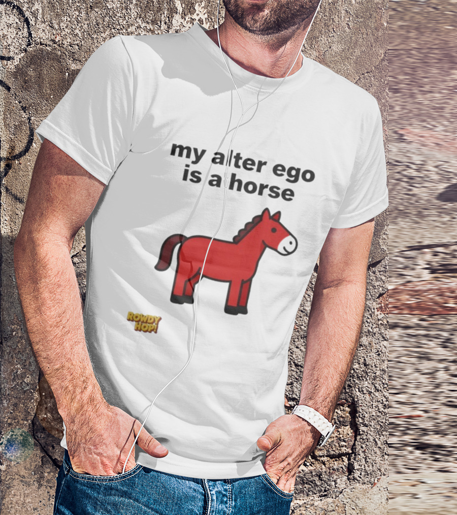 Rowdy Hop My Alter Ego Is A Horse My Alter Ego Is A Horse Red Horse T-Shirt