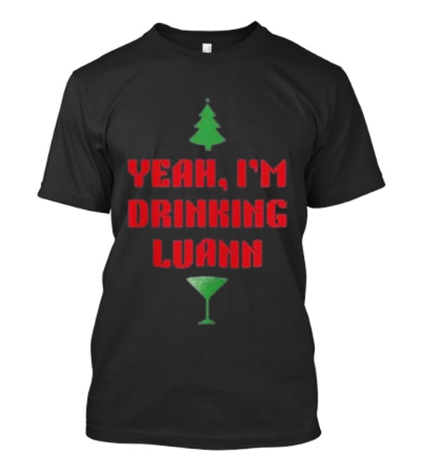 Yeah I'm Drinking Luann Christmas Tree Martini T-Shirt