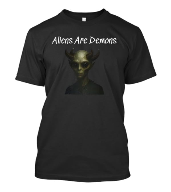 Aliens Are Demons Horned Creature Image Text Paranormal Theme T-Shirt