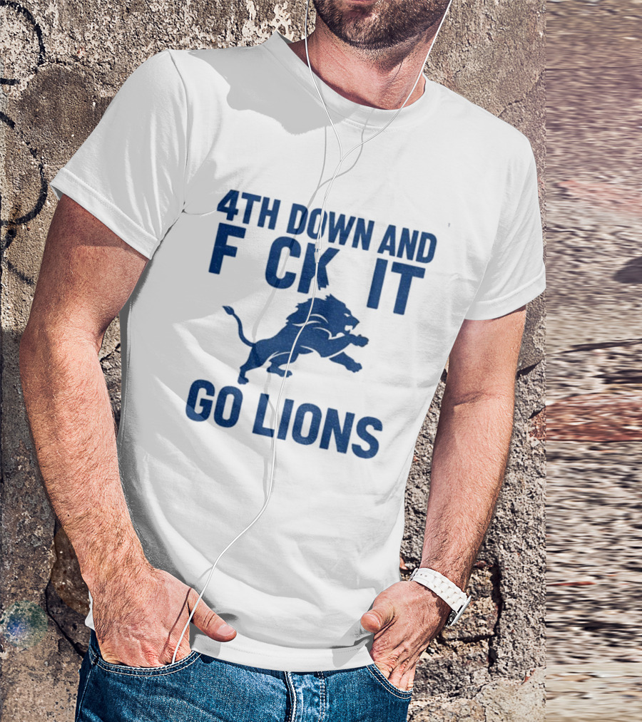 Detroit Lions NFL Football 4th Down And F*ck It Go Lions T-Shirt