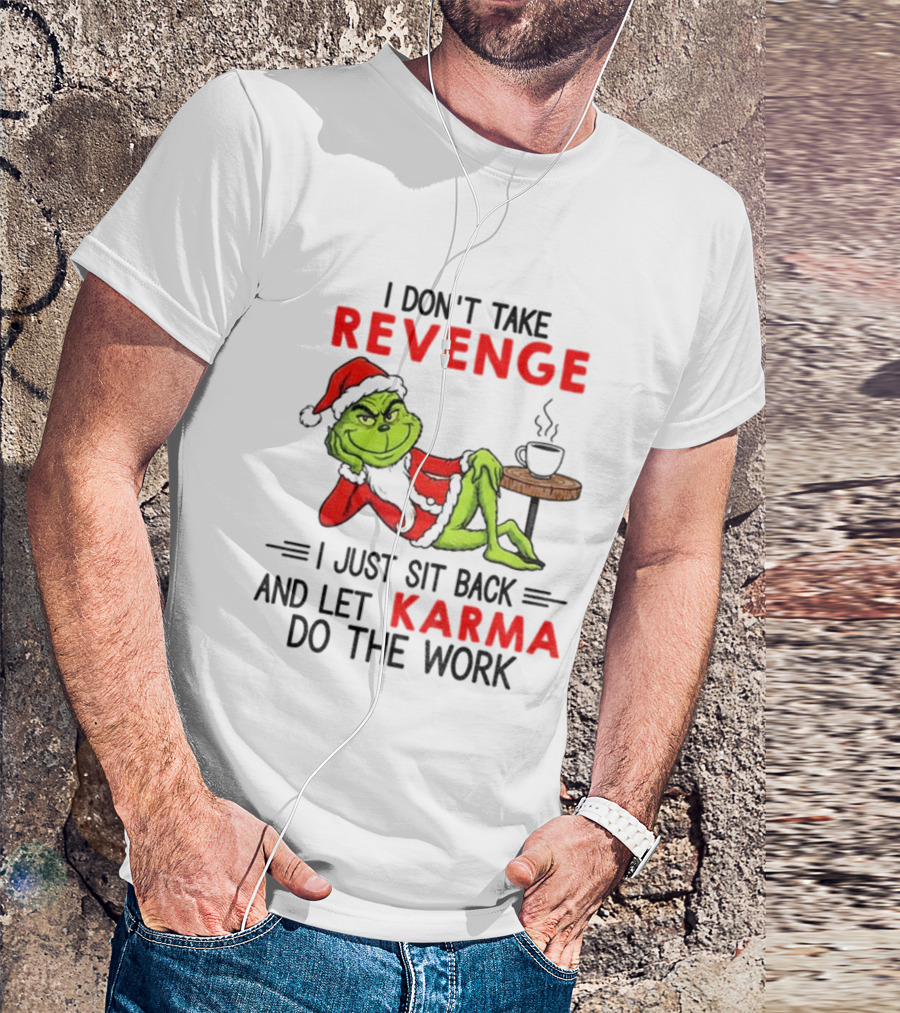 Grinch Santa Hat Karma Christmas Revenge T-Shirt