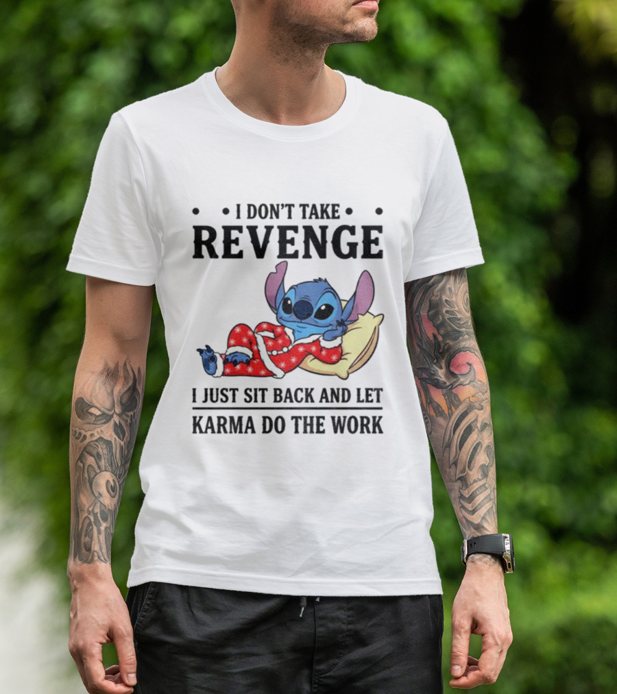 Stitch I Don’t Take Revenge Relax Karma Do The Work T-Shirt