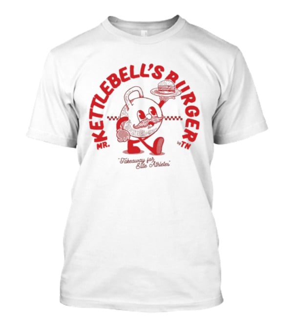 Mr. Kettlebell's Burger Takeaway For Elite Athletes T-Shirt