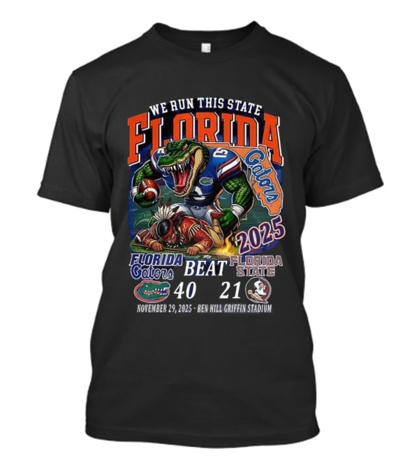 Florida Gators Beat Florida State Seminoles 2025 We Run This State 40-21 NCAA Sunshine Showdown T-Shirt