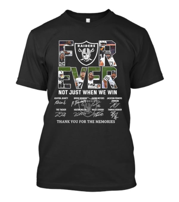 Las Vegas Raiders Forever Not Just When We Win Thank You For The Memories Signatures T-Shirt