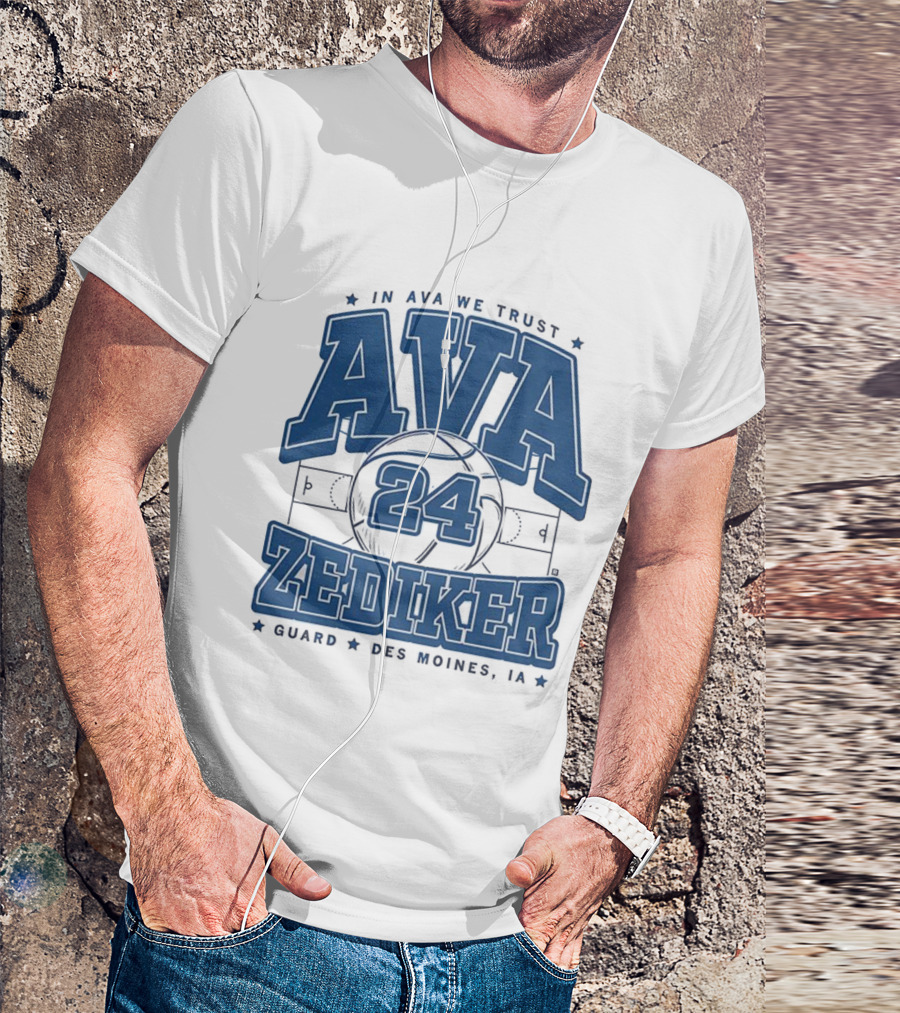 Ava Zediker 24 In Ava We Trust Creighton Bluejays Basketball Guard Des Moines T-Shirt
