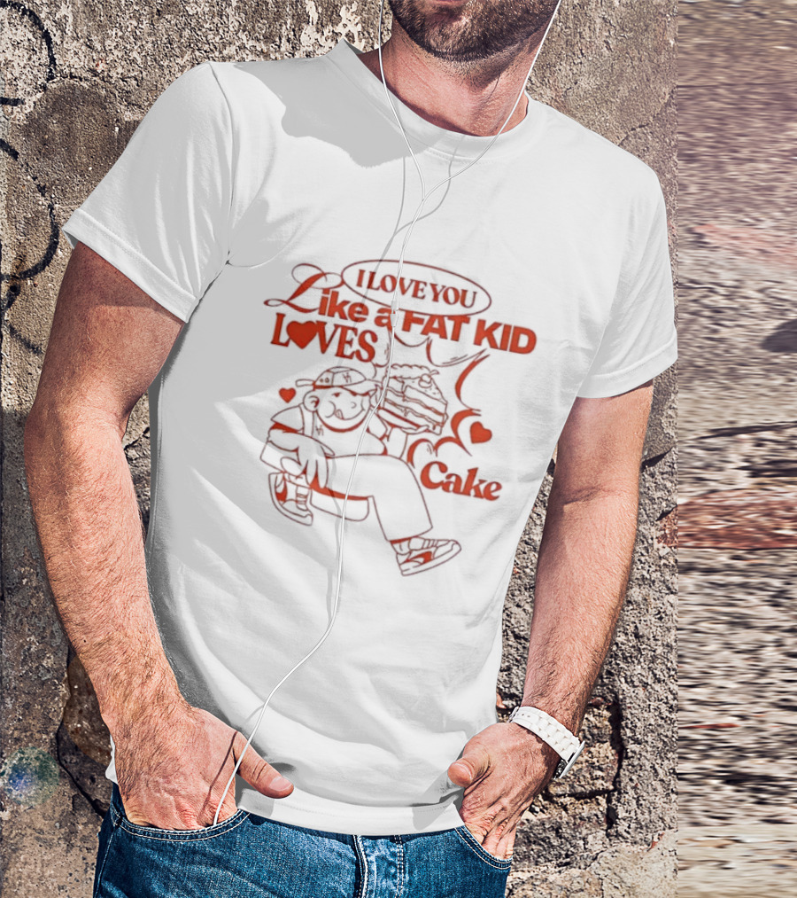 I Love You Like A Fat Kid Loves Cake Cute Comic Heart Illustration T-Shirt