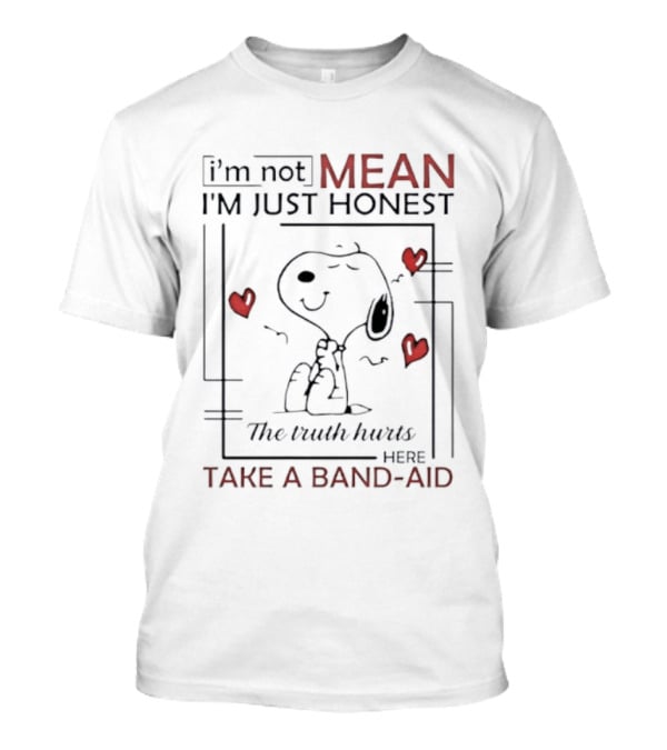 Snoopy I'm Not Mean I'm Just Honest The Truth Hurts Here Take A Band Aid T-Shirt