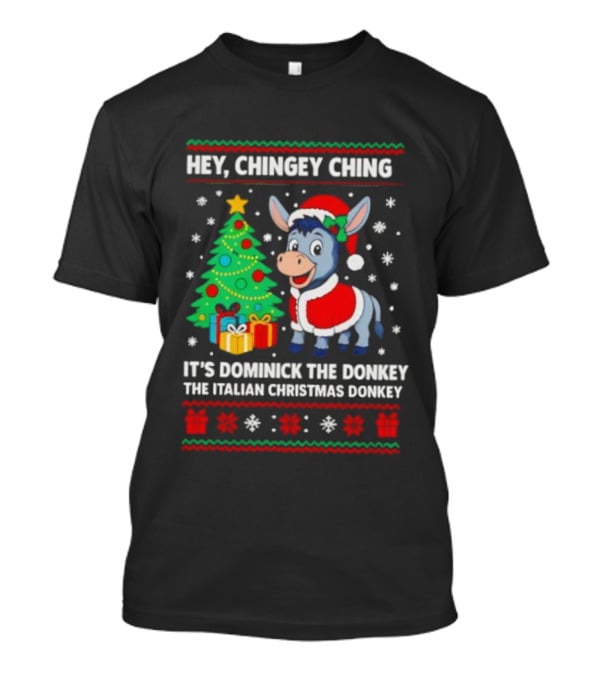 Hey Chingey Ching It’s Dominick The Italian Christmas Donkey T-Shirt