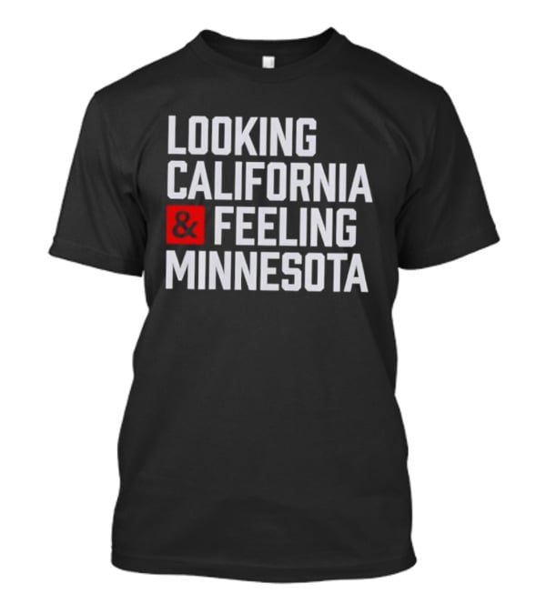 Looking California And Feeling Minnesota Text And Ampersand In Red Box T-Shirt