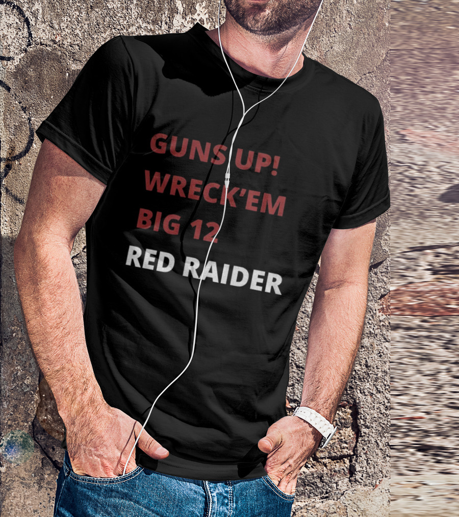 Texas Tech Red Raiders Guns Up Wreck 'Em Big 12 Red Raider T-Shirt
