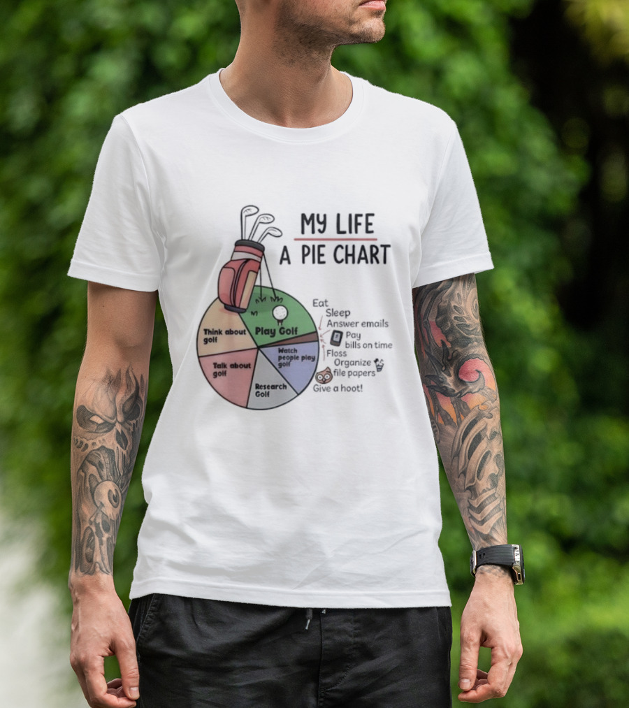 Think About Golf Play Talk Research My Life A Pie Chart T-Shirt