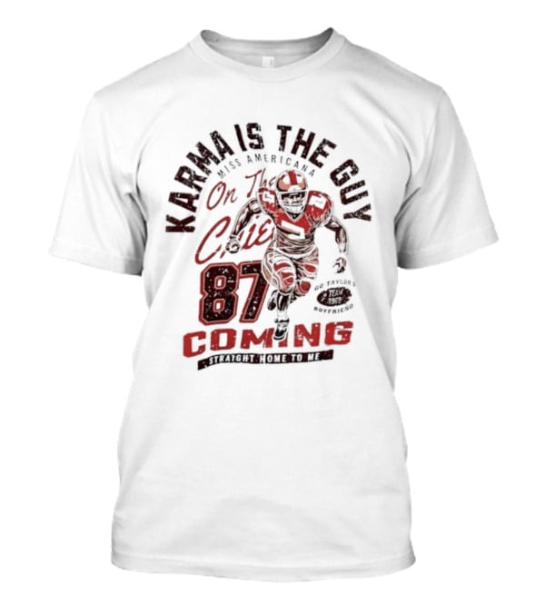 Karma Is The Guy Miss Americana On The Chiefs 87 Football Coming T-Shirt