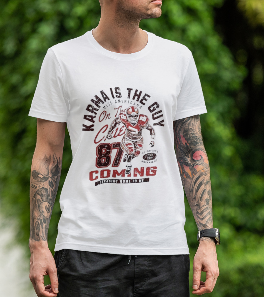 Karma Is The Guy Miss Americana On The Chiefs 87 Football Coming T-Shirt