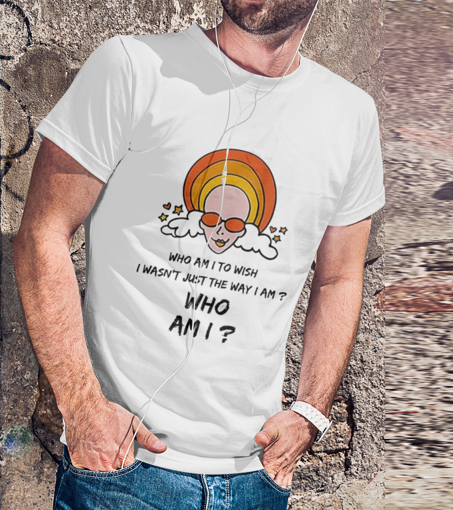Who Am I To Wish I Wasn’t Just The Way I Am Retro Sunburst Sunglasses T-Shirt