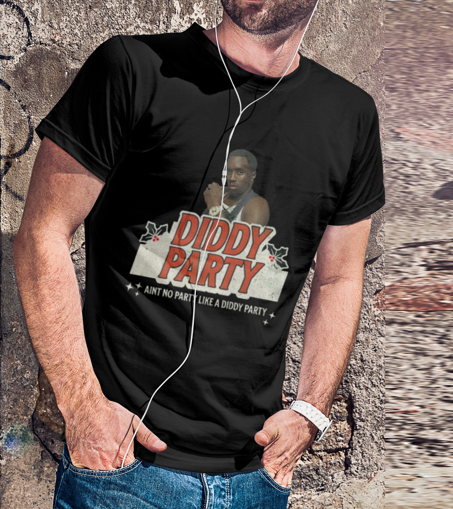 Diddy Party Christmas Ain’t No Party Like A Diddy Party Holiday Theme T-Shirt