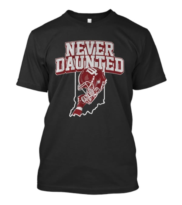 Never Daunted Indiana Hoosiers Football Helmet IU Pride T-Shirt