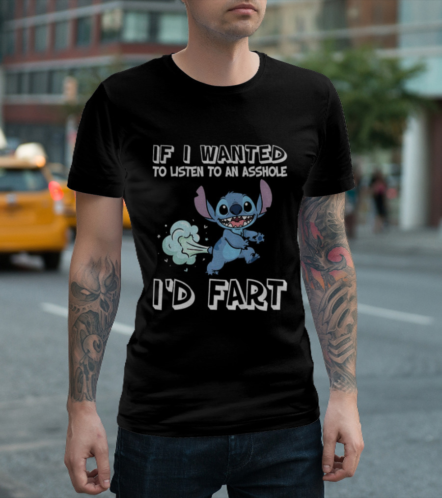 If I Wanted To Listen To An Asshole I'd Fart Stitch T-Shirt
