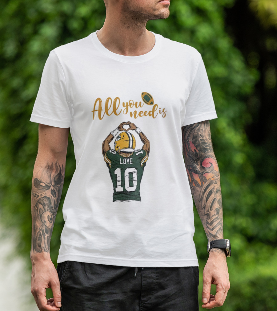All You Need Is Love Packers Jordan Love 10 Green Bay Packers Football T-Shirt