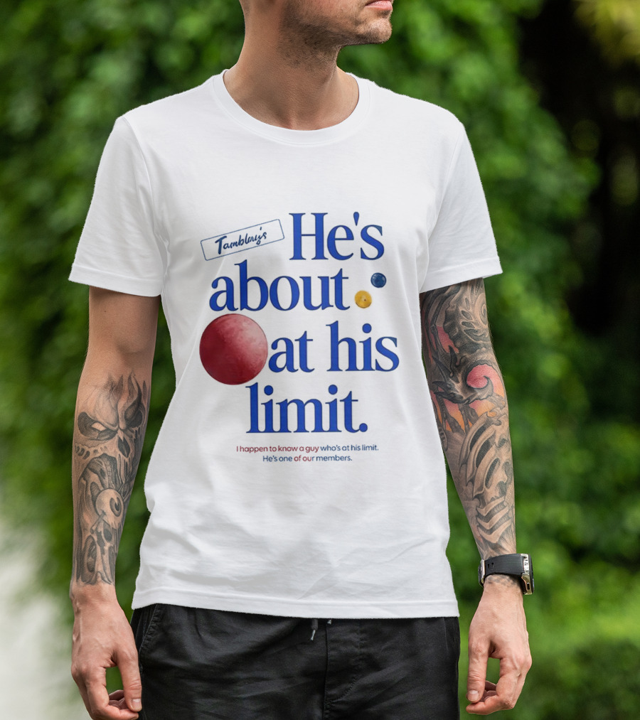 He's About At His Limit I Happen To Know A Guy Who's At His Limit Beyond Effort T-Shirt