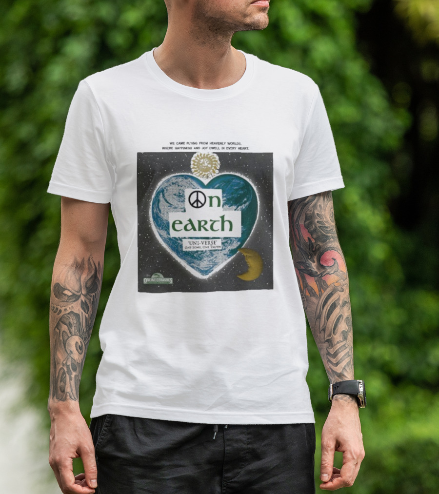 We Came Flying From Heavenly Worlds Where Happiness And Joy Dwell In Every Heart On Earth Uni-Verse One Song One Truth Online Ceramics T-Shirt