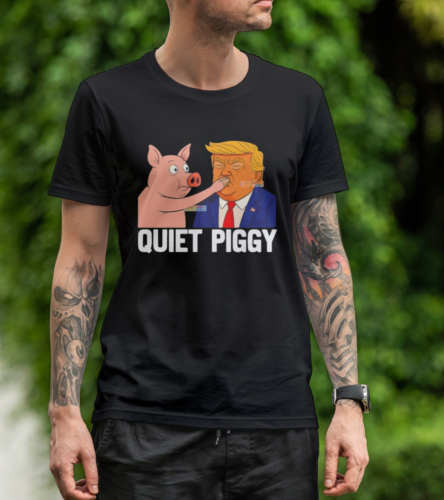 Donald Trump Quiet Piggy Anti Trump Democrat Liberal Republican T-Shirt