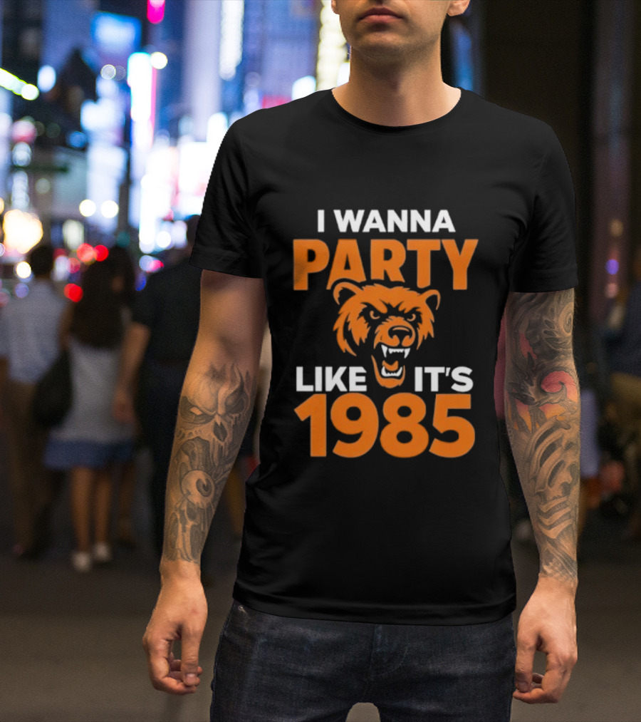 I Wanna Party Like It's 1985 Chicago Bears Retro Style T-Shirt