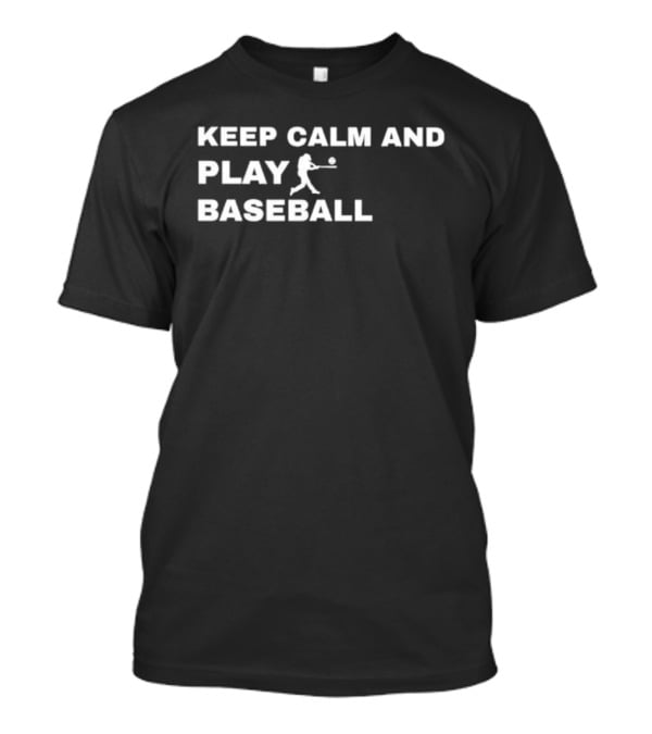 Keep Calm And Play Baseball Batter Silhouette T-Shirt