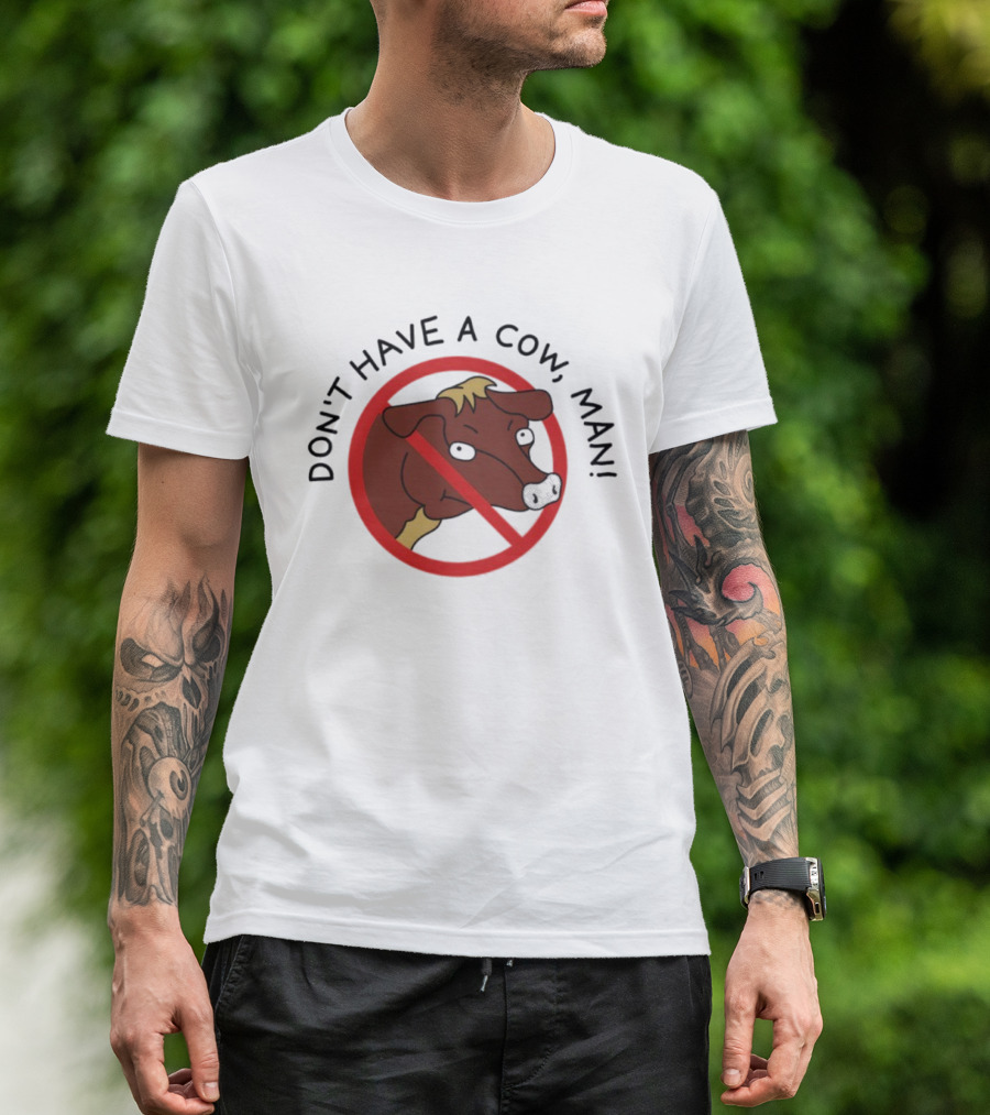 Don’t Have A Cow Man Circle Cartoon Cow Image T-Shirt