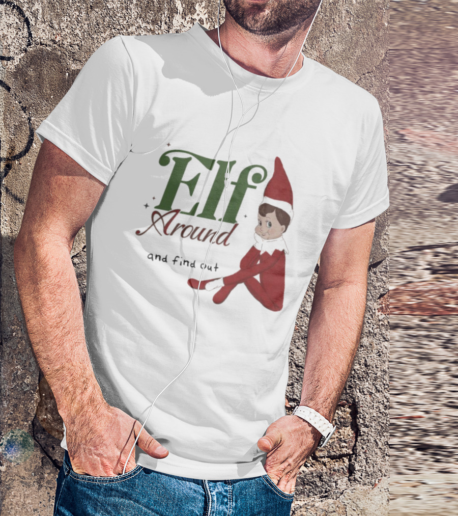 ELF Around And Find Out Christmas Nostalgic Holiday Humor T-Shirt