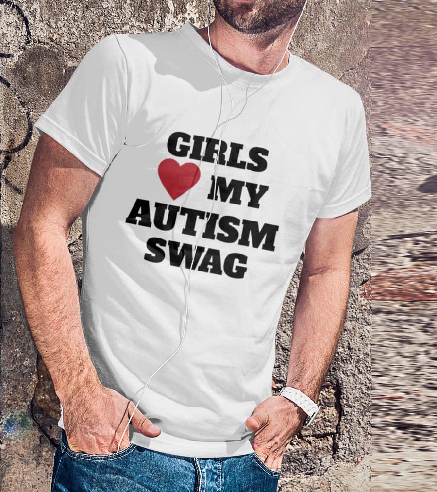 GIRLS LOVE MY AUTISM SWAG T-Shirt