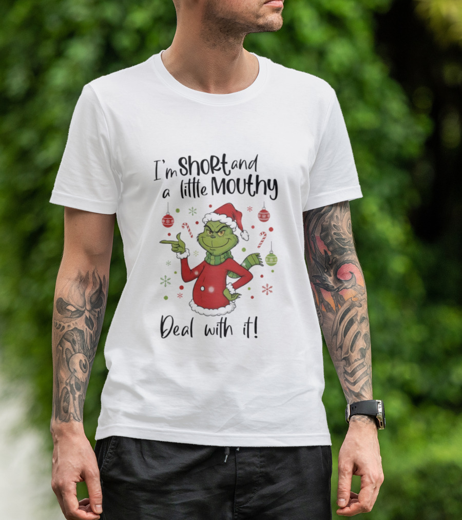 Grinch I'm Short And A Little Mouthy Deal With It Christmas T-Shirt