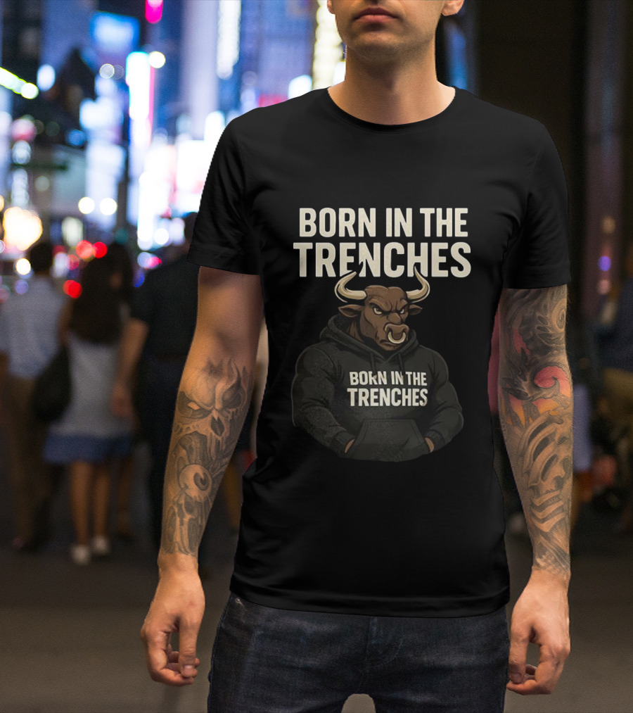 Born In The Trenches Bull T-Shirt