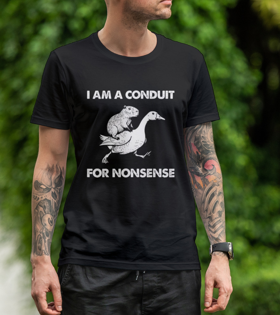 Capybara Riding Goose I Am A Conduit For Nonsense T-Shirt