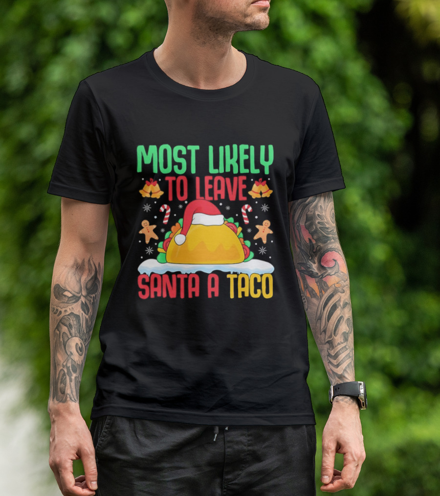 Most Likely To Leave Santa A Taco Christmas Tacos Gingerbread T-Shirt